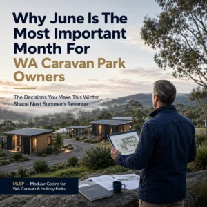 WA caravan park owner planning a modular cabin upgrade during winter at a holiday park in Western Australia